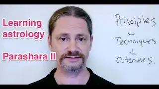 Learning Astrology - Parashara II - Principles Techniques Outcomes
