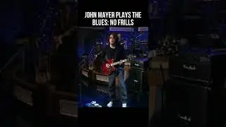 John Mayer Proves He&rsquo;s a FANTASTIC Blues Guitarist 🎸