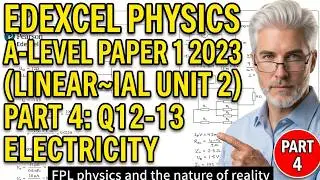 Edexcel Physics A-level Paper 1 2023 (Linear~IAL Unit 2) Part 4: Q12-13: electricity #edexcelphysics