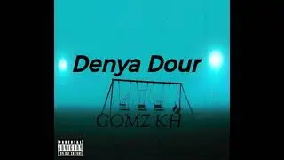 GOMZ KH  - Denya Dour ( Audio officiel)