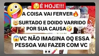 🔥 Q ISSO😱VAI SURTAR HJ E VAI FERVER‼️VC ENLOUQUECEU ELE🤪‼️😡VAI FAZER ALGO IMPREVISÍVEL COM VC‼️