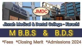 Jinnah Medical & Dental College, Karachi | MBBS & BDS | Fees, Closing Merits &Admissions 2024 | JMDC