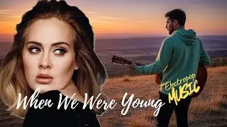 WHEN WE WERE YOUNG - Adele | Electropop Dance Music Hayel Cover