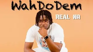 Real Na - Wah Do Dem (official Audio)