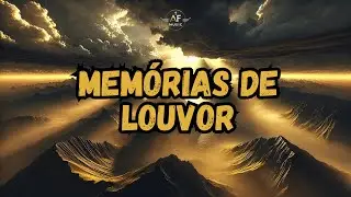 Memórias de Louvor | AF Music