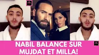 NABIL BALANCE SUR MUJDAT ET MILLA!