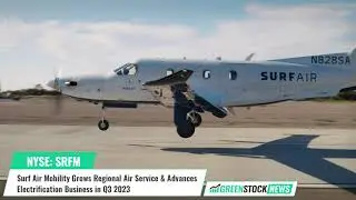 Surf Air Mobility ($SRFM) Grows Regional Air Service & Advances Electrification Business in Q3 2023