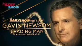Gavin Newsom: Leading Man, For Your Consideration | The Daily Showography