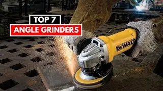 Top 7 Best Angle Grinders 2025 | Best Angle Grinders 2025 | Cordless Grinder Reviews for Pro & DIYer