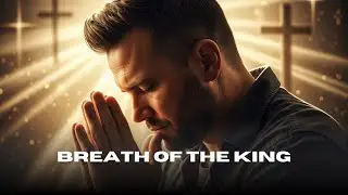Inspired by - Phil Wickham Breath of the King Christian music