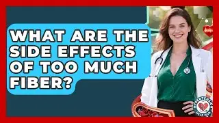 What Are The Side Effects Of Too Much Fiber? - Hypertension Help Hub