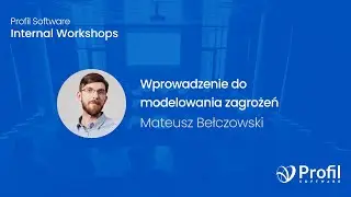 Wprowadzenie do modelowania zagrożeń | Internal Workshops | Profil Software