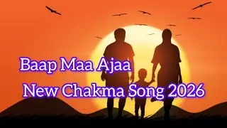 Baap Maa Ajaa | New Chakma Song 2026 | @DhammeiAdventurezLifes 