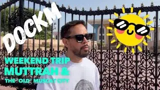 DocKM Weekend Trip  Series : Muttrah, &ldquo;the Gate&rdquo;, &ldquo;Old&rdquo; Muscat City