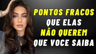 10 Pontos Fracos de qualquer Mulher | Torne se sua obsess&atilde;o | Estoicismo