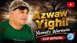 Azwaw Yighil - Yemats Warawiw (Clip Officiel)