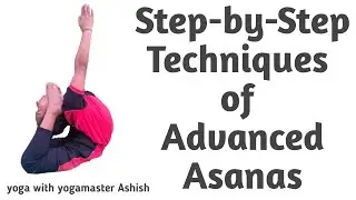 Step-by-Step Techniques of Advanced Asanas 🔥