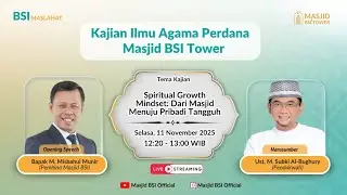 KAILA MASJID BSI TOWER - SPIRITUAL GROWTH MINDSET: DARI MASJID MENUJU PRIBADI TANGGUH