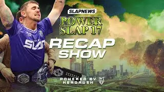 Power Slap 17 Recap Show: What's Next?