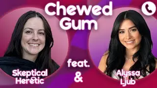 Talk to ATHEIST Women! Call Alyssa Ljub & Taylor Skeptical Heretic | Chewed Gum 11.04.25