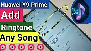 Huawei Y9 prime set Ringtone Any song