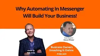 Why Automating In Messenger Will Build Your Business With Steve Pfister