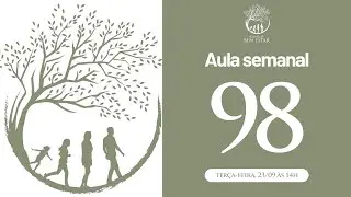 Aula Semanal 98 | Escola do Bem Estar