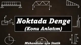 Noktada Denge (Statik Konu Anlatım)