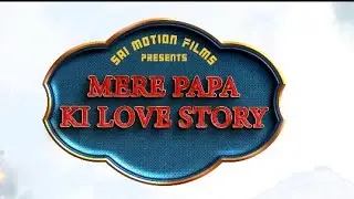 Mere Papa Ki Love Story| मेरे पापा की लव स्टोरी | Official trailer hindi 2023