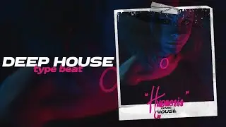 Deep House Type Beat x Pop House Type Beat 2021 
