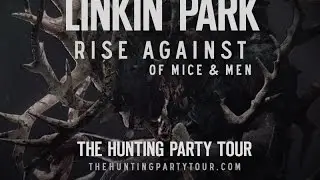 The Hunting Party Tour with Special Guests: Rise Against and Of Mice & Men | Linkin Park