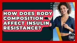 How Does Body Composition Affect Insulin Resistance? - Sports Jobs