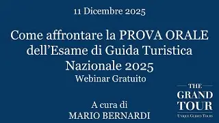 Come affrontare la PROVA ORALE dell&rsquo;Esame di Guida Turistica Nazionale 2025