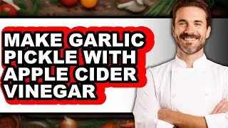 How to Make Garlic Pickle with Apple Cider Vinegar (Only Way)