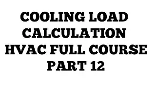 COOLING LOAD CALCULATION II HVAC FULL COURSE II PART 12