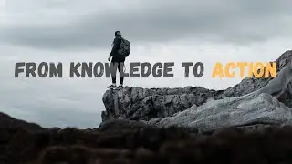 FROM KNOWLEDGE FROM ACTION - Motivational Speech