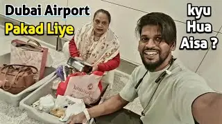 Airport Pe Pakde😒 Gaye | Dubai To Mumbai | Street Food Zaika