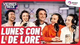 LUNES CON L DE LORE - VIERNES TRECE - Programa completo del 25/08/25