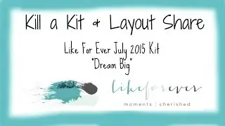 Kill a Kit & Layout Share - Like For Ever July 2015