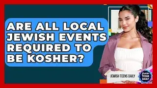 Are All Local Jewish Events Required To Be Kosher? - Jewish Teens Daily