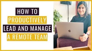 How to Productively Lead and Manage a Remote Team