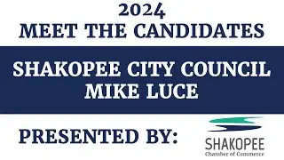 2024 Meet the Candidate Interview with Mike Luce for Shakopee City Council