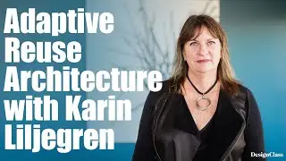 Adaptive Reuse Architecture with Karin Liljegren | Official Trailer | DesignClass