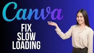 How to Fix Canva Slow Loading Issue (2024)