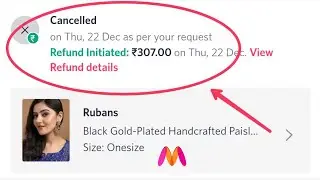 Cancel Order Refund with Myntra App | How to get refund of online payment order in Myntra