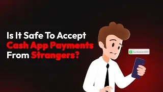 Is It Safe To Accept Cash App Payments From Strangers?