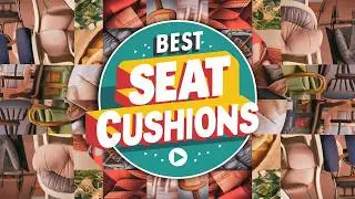 Best Seat Cushions 2024 👌 Top 5 Best Seat Cushion Reviews