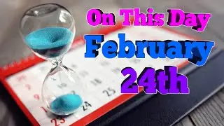 On This Day February 24th