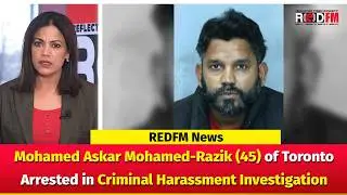 Mohamed Askar Mohamed-Razik (45) of Toronto Arrested in Criminal Harassment Investigation | Feb 9th