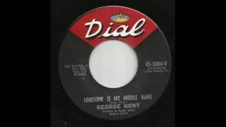 George Kent - Lonesome Is My Middle Name